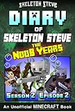 Diary Of Minecraft Skeleton Steve The Noob Years Season 2 Episode 2 Book 8 Unofficial Minecraft Books For Kids Teens Nerds Adventure Fan Fiction Collection Skeleton Steve The Noob Years