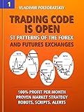 Trading Code Is Open St Patterns Of The Forex And Futures Exchanges 100 Profit Per Month Proven Market Strategy Robots Scripts Alerts Trading Strategies Futures Trading Book 1 English Edition
