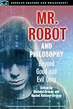 Mr Robot And Philosophy Beyond Good And Evil Corp Popular Culture And Philosophy Book 109 English Edition