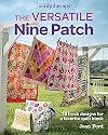 The Versatile Nine Patch: 18 Fresh Designs for a Favorite Quilt book