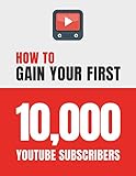 How To Gain Your First 10000 Subscribers On Youtube Social Media Marketing Essential Tips Tricks You Need To Know To Grow Your Youtube Channel Via Seo