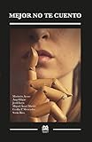 Mejor No Te Cuento Seis Relatos Seis Tabes El Libro Que No Quieren Que Leas Spanish Edition