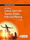 Leisure Sport And Tourism Politics Policy And Planning 4th Edition Cabi Tourism Texts
