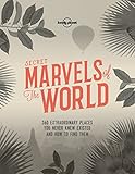 Secret Marvels Of The World 360 Extraordinary Places You Never Knew Existed And Where To Find Them Lonely Planet English Edition