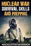 Nuclear War Survival Skills And Prepping Be A Prepper Book 5 English Edition