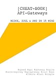 Cheatbook Apigateways Nginx Zuul Aws In 15 Minuten Microservices Spring Boot Co Durch Ein Apigateway Verwaltet German Edition