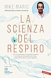 La Scienza Del Respiro Da Un Campione Di Apnea La Ricetta Per Dire Addio Allo Stress Migliorare La Performance E Vivere Appieno Italian Edition