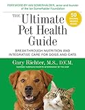 The Ultimate Pet Health Guide Breakthrough Nutrition And Integrative Care For Dogs And Cats English Edition