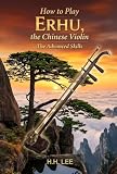 How To Play Erhu The Chinese Violin The Advanced Skills English Edition