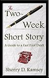 The Twoweek Short Story A Guide To A Fast First Draft English Edition
