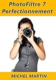 Photofiltre 7   Perfectionnement: Tome 2