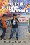 Youth In Postwar Guatemala Education And Civic Identity In Transition Rutgers Series In Childhood Studies