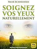 Soignez Vos Yeux Naturellement: Avec Des Exercices Illustr%C3%A9s (nouvelles Pistes Th%C3%A9rapeutiques)