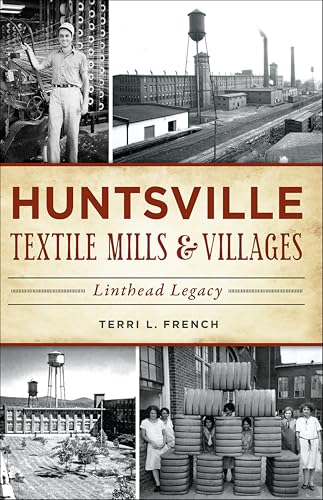 Huntsville Textile Mills & Villages (By: Terri L. French) cover