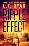 Ripple Effect A Bear Logan Thriller Bear Logan Thrillers Book 1