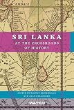 Sri Lanka At The Crossroads Of History English Edition