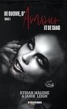 De Guerre, D'amour Et De Sang   Tome 1: Roman Lesbien (romans Lesbiens Par Kyrian Malone & Jamie Leigh)