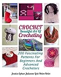 Crochet Beautiful Art Of Crocheting 200 Fascinating Patterns For Beginners And Advanced Crocheters English Edition