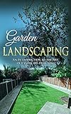 Garden Landscaping An Introduction To The Art Of Landscape Designing English Edition