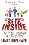 Only Dead On The Inside A Parents Guide To Surviving The Zombie Apocalypse English Edition