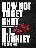 How Not To Get Shot And Other Advice From White People English Edition