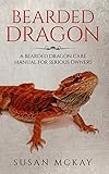 Bearded Dragon A Bearded Dragon Care Manual For Serious Owners English Edition