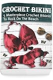 Crochet Bikini For Everyone 5 Masterpiece Crochet Bikinis To Rock On The Beach Crochet Hook A Crochet Accessories English Edition