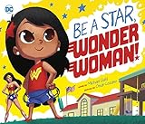 Be A Star Wonder Woman Dc Super Heroes