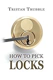 How To Pick Locks