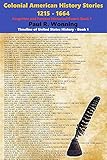 Colonial American History Stories 1215 1664 Forgotten And Famous Historical Events Timeline Of United States History Book 1 English Edition