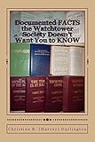 Documented Facts The Watchtower Society Doesnt Want You To Know