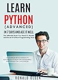 Python Learn Python Advanced In 7 Days And Ace It Well Hands On Challenges Included Python Programming Book Series 2 English Edition