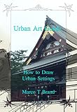 Urban Art Guide How To Draw Urban Settings English Edition