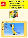 Plusls Remake Instructions Of Parrot 10654 For Lego 10654 You Can Build The Parrot 10654 Out Of Your Own Bricks English Edition