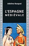 Lespagne Mdivale Guides Belles Lettres Des Civilisations T 8