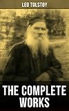The Complete Works Of Leo Tolstoy Anna Karenina War And Peace Resurrection The Death Of Ivan Ilych A Confession The Cossacks Correspondences With For Children And Many More English Edition