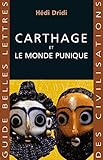 Carthage Et Le Monde Punique Guides Belles Lettres Des Civilisations T 21