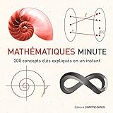 Math%c3%a9matiques Minute : 200 Concepts Cl%c3%a9s Expliqu%c3%a9s En Un Instant