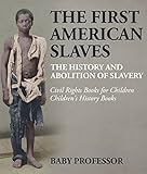 The First American Slaves The History And Abolition Of Slavery Civil Rights Books For Children Childrens History Books