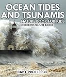 Ocean Tides And Tsunamis Nature Book For Kids Childrens Nature Books