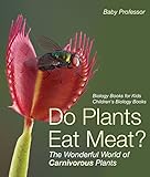 Do Plants Eat Meat The Wonderful World Of Carnivorous Plants Biology Books For Kids Childrens Biology Books