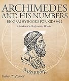 Archimedes And His Numbers Biography Books For Kids 912 Childrens Biography Books