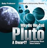 Why Do We Call Pluto A Dwarf Astronomy Book Best Sellers Childrens Astronomy Books