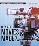 How Are Movies Made Technology Book For Kids Childrens Computers Technology Books