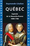 Qubec Capitale De La Nouvelle France 16081760 Guides Belles Lettres Des Civilisations T 25