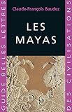 Les Mayas Guides Belles Lettres Des Civilisations T 14