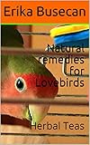 Natural Remedies For Lovebirds Herbal Teas English Edition