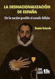 La Desnacionalizacin De Espaa Plural Spanish Edition