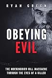 Obeying Evil The Mockingbird Hill Massacre Through The Eyes Of A Killer True Crime English Edition