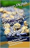 A Guide For Beginners Aquarium Shrimp Breeders How To Set Up A Professional Aquarium Shrimp Breeding English Edition